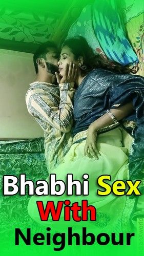 [18+] Bhabhi Sex With Neighbour (2022) Hindi Hot Short Film HDRip download full movie